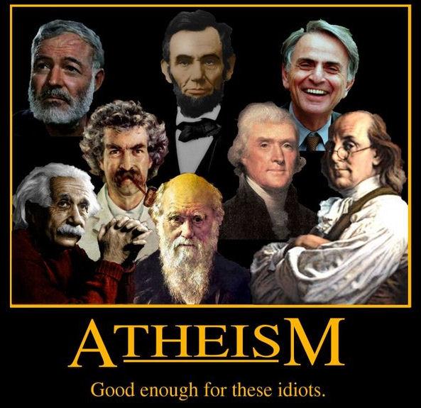 Atheism: Good enough for these idiots.